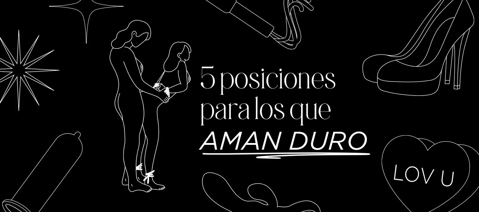 5 POSICIONES PARA LOS QUE AMAN DURO